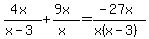 %284x%29%2F%28x-3%29+%2B+%289x%29%2F%28x+%29=+%28-27x%29%2F%28x%28x+-+3%29%29