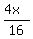 (4x)/16