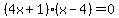 %284x%2B1%29%28x-4%29+=+0