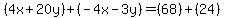 %284x%2B20y%29%2B%28-4x-3y%29=%2868%29%2B%2824%29