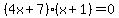 %284x%2B7%29%28x%2B1%29=0