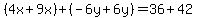 (4x+9x)+(-6y+6y)=36+42