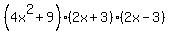%284x%5E2%2B9%29%282x%2B3%29%282x-3%29