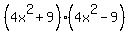 %284x%5E2%2B9%29%284x%5E2-9%29
