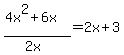%284x%5E2+%2B+6x%29+%2F+%282x%29+=+2x+%2B+3