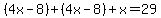 %284x+-+8%29+%2B+%284x+-+8%29+%2B+x+=+29