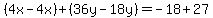 %284x-4x%29%2B%2836y-18y%29=-18%2B27