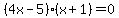 %284x-5%29%28x%2B1%29=0
