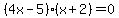 %284x-5%29%28x%2B2%29=0