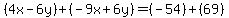 %284x-6y%29%2B%28-9x%2B6y%29=%28-54%29%2B%2869%29