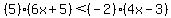 %285%29%286x%2B5%29+%3C+%28-2%29%284x-3%29