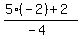 %285%2A%28-2%29+%2B2%29+%2F%28-4%29