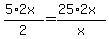 %285%2A2x%29%2F2+=+%2825%2A2x%29%2Fx
