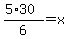 %285%2A30%29%2F6+=+x