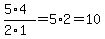 %285%2A4%29%2F%282%2A1%29=+5%2A2=+10