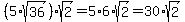 %285%2Asqrt%2836%29%29%2Asqrt%282%29+=+5%2A6%2Asqrt%282%29+=+30%2Asqrt%282%29