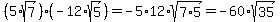 %285%2Asqrt%287%29%29%2A%28-12%2Asqrt%285%29%29=-5%2A12%2Asqrt%287%2A5%29=-60%2Asqrt%2835%29