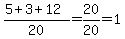 %285%2B3%2B12%29%2F20=20%2F20=1