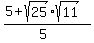 %285%2Bsqrt%2825%29%2Asqrt%2811%29%29%2F%285%29