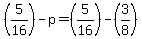 %285%2F16%29-p+=+%285%2F16%29+-+%283%2F8%29+