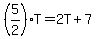 (5/2)*T = 2T + 7