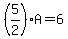 (5/2)A=6