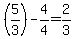 %285%2F3%29-4%2F4=2%2F3