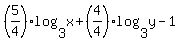 %285%2F4%29%2A+log%283%2Cx%29+%2B+%284%2F4%29%2A+log%283%2Cy%29+-+1