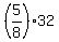 %285%2F8%29%2A32