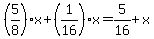 %285%2F8%29x%2B%281%2F16%29x=5%2F16%2Bx
