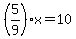 (5/9)x=10