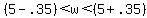%285+-+.35%29+%3C+w+%3C%285+%2B+.35%29