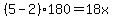 %285-2%29%2A180+=+18x