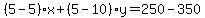 %285-5%29%2Ax%2B%285-10%29y=250-350