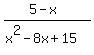 %285-x%29%2F%28x%5E2-8x%2B15%29