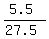 (5.5)/(27.5)