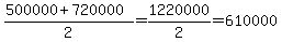 %28500000%2B720000%29%2F2=1220000%2F2=610000