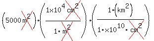(5000cross(m^2))(1x10^4cross(cm^2)/1cross(m^2))(1(km^2)/1x10^10cross(cm^2))