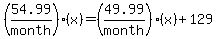 (54.99/month)(x)=(49.99/month)(x)+129