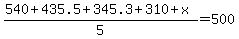 %28540%2B435.5%2B345.3%2B310%2Bx%29%2F5=500