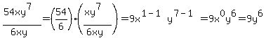 %2854xy%5E7%29%2F%286xy%29=%2854%2F6%29%28%28xy%5E7%29%2F%286xy%29%29=9x%5E%281-1%29y%5E%287-1%29=9x%5E0y%5E6=9y%5E6