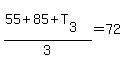 (55+85+T[3])/3=72