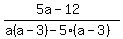 %285a+-+12%29%2F%28a%28a+-+3%29+-5%28a-+3%29%29