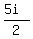 (5i)/2