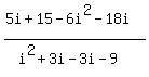 %285i%2B15-6i%5E2-18i%29%2F%28i%5E2%2B3i-3i-9%29