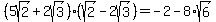 %285sqrt%282%29%2B2sqrt%283%29%29%28sqrt%282%29-2sqrt%283%29%29=-2-8%2Asqrt%286%29