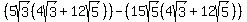 %285sqrt%283%29%284sqrt%283%29%2B12sqrt%285%29%29%29-%2815sqrt%285%29%284sqrt%283%29%2B12sqrt%285%29%29%29