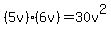 %285v%29%2A%286v%29=30v%5E2