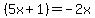 (5x+1) = -2x