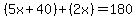 %285x%2B40%29%2B%282x%29=180